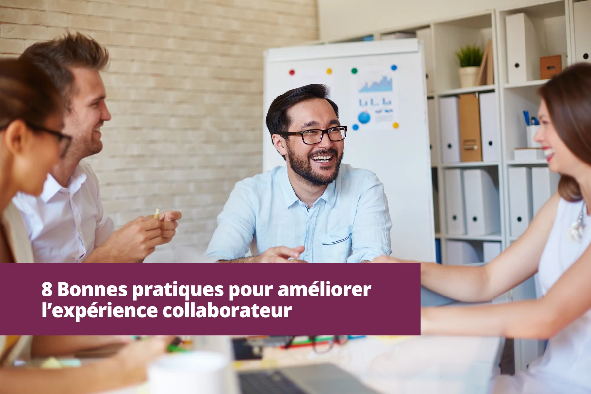 8 bonnes pratiques améliorer expérience collaborateur