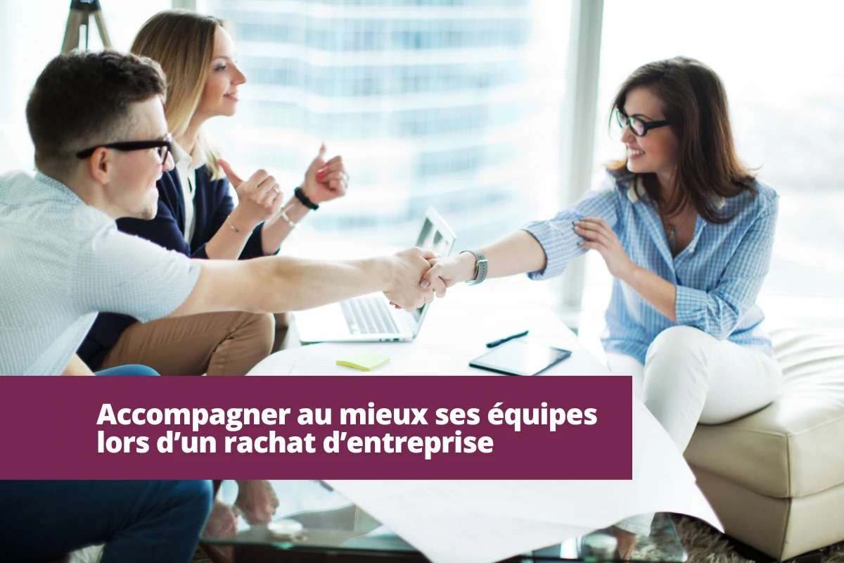 Accompagner ses équipes lors d’un rachat d’entreprise