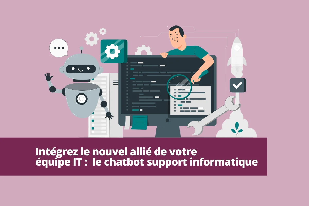 Le chatbot support informatique l’allié des équipes IT