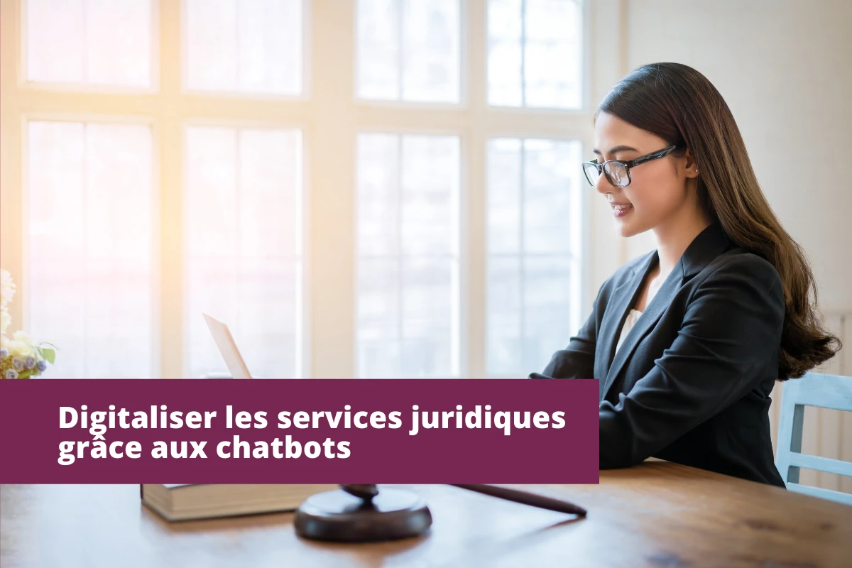 Digitaliser les services juridiques grâce aux chatbots