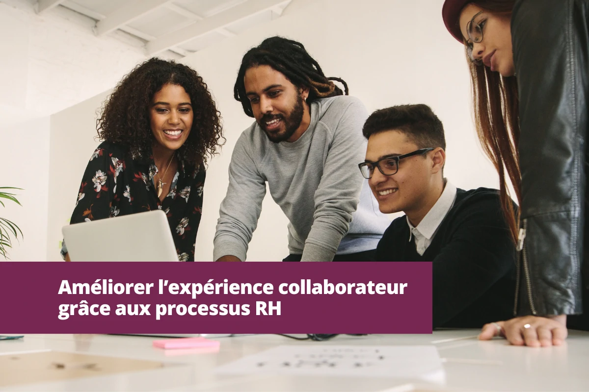 Améliorer l’expérience collaborateur grâce aux processus RH